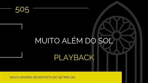 Novo Hinário Adventista Hino 505 Muito Além do Sol Playback YouTube