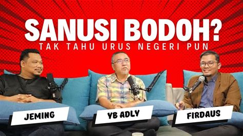 Sanusi Bodoh Tak Tahu Urus Negeri Pun CakapJer Podcast Clip 16 YouTube