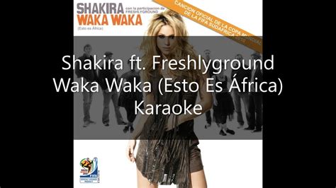 Shakira Ft Freshlyground Waka Waka Esto Es Frica Karaoke Youtube