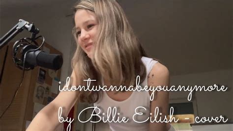 Idontwannabeyouanymore By Billie Eilish Cover Youtube