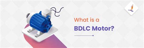 BLDC Motor - Definition, Types, and Working (Easily Explained)