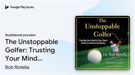 The Unstoppable Golfer Trusting Your Mind By Bob Rotella