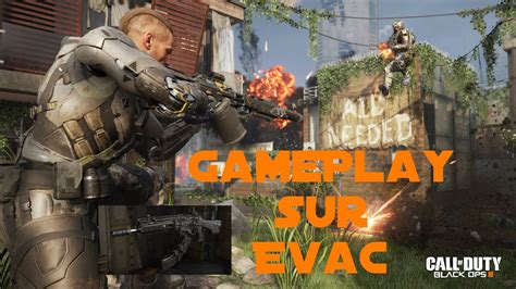 Fr Cod Black Ops Gameplay Sur La Map Evac Youtube