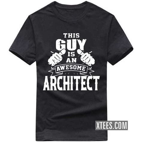 This Guy Is An Awesome Architect Profession T Shirt Xtees