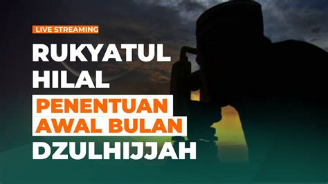 LIVE PBNU Pantau Rukyatul Hilal Penentuan Awal Bulan Dzulhijjah