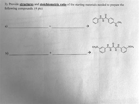 SOLVED Provide Structures And Stoichiometric Ratios Of The Starting