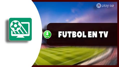 Futbol En Tv Apk Descargar App En Android Y Pc Windows