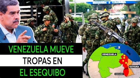 Venezuela Alista Invasi N Moviliza Tropas Va Por El Esquibo Youtube