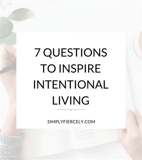 7 Questions To Inspire Intentional Living Simply Fiercely