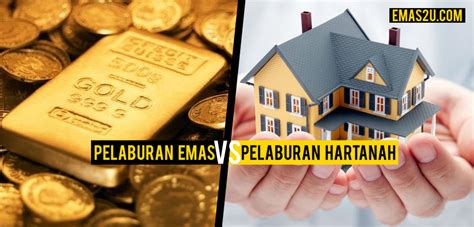 Pelaburan Emas VS Pelaburan Hartanah, Mana Lebih Baik? – Salam.my