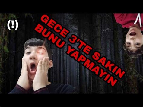 Gece Te Sakin Bunu Yapmayin Youtube