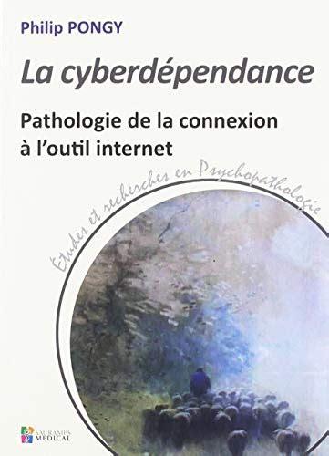 La cyberdépendance pathologie de la connexion à l outil internet de