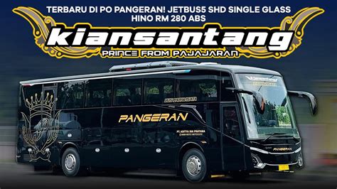 Bus Terbaru PO Pangeran KIAN SANTANG Jetbus5 SHD Single Glass HINO