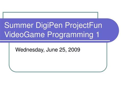 Ppt Summer Digipen Projectfun Videogame Programming Powerpoint