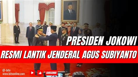 Presiden Jokowi Resmi Lantik Jenderal Agus Subiyanto Jadi Panglima TNI