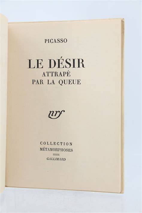 PICASSO Le désir attrapé par la queue Edition Originale Edition