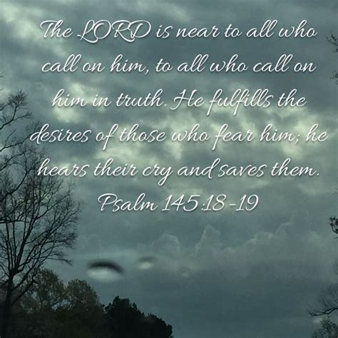 Psalms 145 18 19 The LORD Is Near To All Who Call On Him To All Who