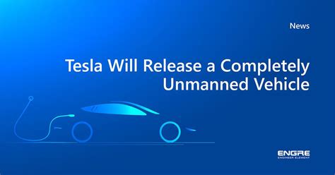 Tesla Will Release a Completely Unmanned Vehicle