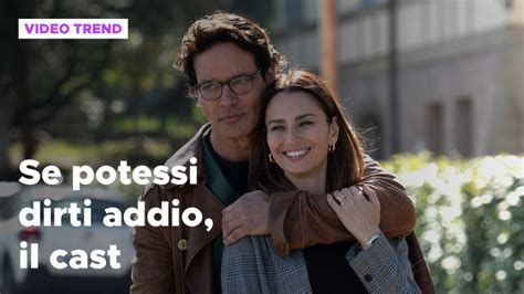 Se Potessi Dirti Addio Il Cast Della Serie Con Gabriel Garko E Anna