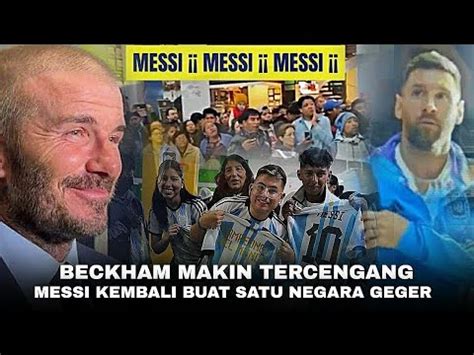 Beckham Benar Messi Bisa Buat Negara Geger Reaksi Messi Saat