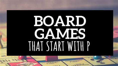 14 Phenomenal Board Games That Start With P 2020