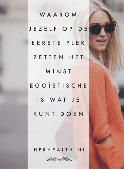 Waarom Jezelf Op De Eerste Plek Zetten Het Minst Egoïstische Is Wat Je