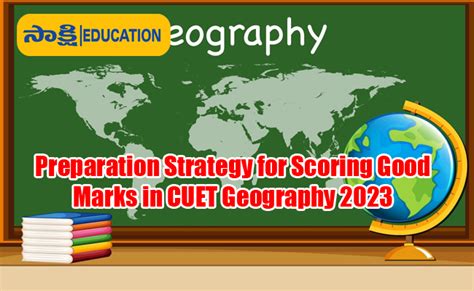 Preparation Strategy For Scoring Good Marks In CUET Geography 2023