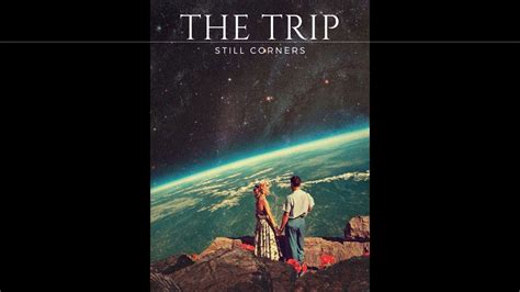 STILL CORNERS The Trip 1 HOUR Version Original Song YouTube