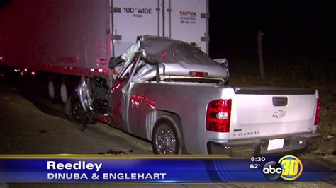 Pickup Truck Driver Killed In Crash Near Reedley Abc30 Fresno