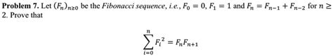 Solved Problem 7 Let Fn Be The Fibonacci Sequence Ie F0 0 F1 1 And Fn Fn 1 Fn 2