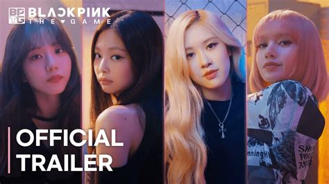 Blackpink The Game Official Trailer Video Youtube