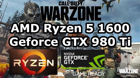 Amd Ryzen 5 1600 Geforce Gtx 980 Ti Call Of Duty Warzone 1920x1200 Maxed Out Settings