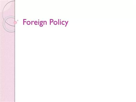 Ppt Foreign Policy Powerpoint Presentation Free Download Id 2781699