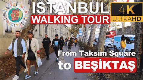 Walking From Taksim Square To Be Ikta Istanbul Walking Tour K