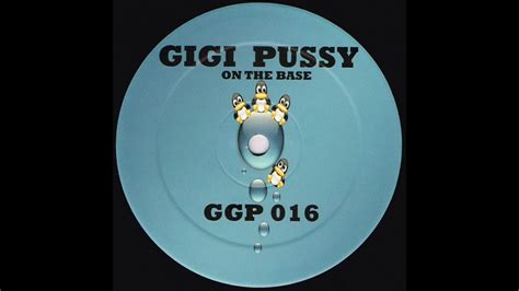 Gigi Pussy On The Base Youtube