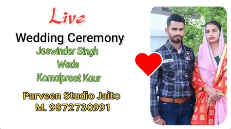 Live Wedding Ceremony Jaswinder Singh Weds Komalpreet Kaur Youtube