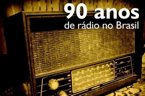 90 Anos De Interação Do Radio No Brasil Como Surgiu o Rádio no Brasil