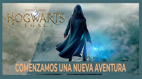 hogwarts legacy comenzamos una nueva aventura gameplay español