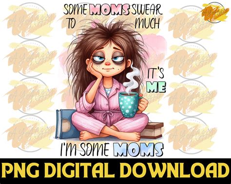 Some Moms Swear Too Much PNG I'm Some Moms Sublimation Design Png