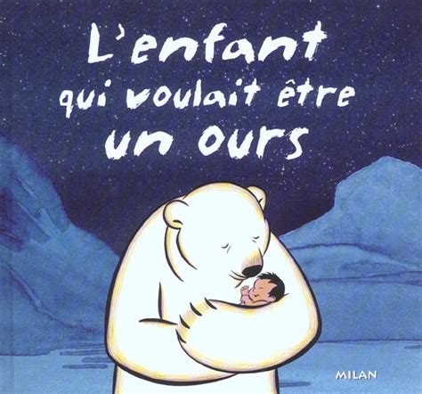 Enfant Qui Voulait Etre Un Ours L St Phane Frattini