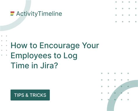 How To Encourage Your Employees To Log Time In Jira Reliex