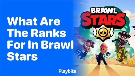 What Are The Ranks In Brawl Stars Used For Playbite