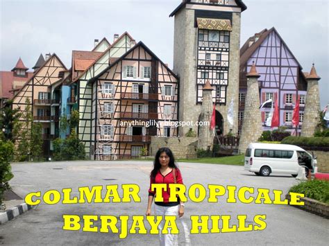 anythinglily: * Colmar Tropicale ,Berjaya Hills