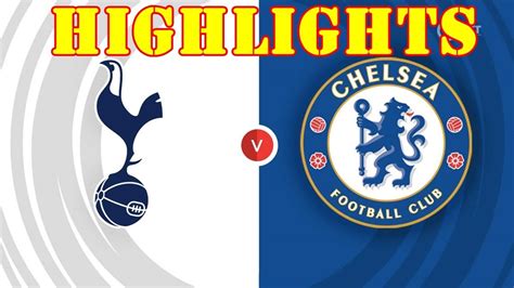 Highlights Tottenham Hotspur Vs Chelsea Premier League On