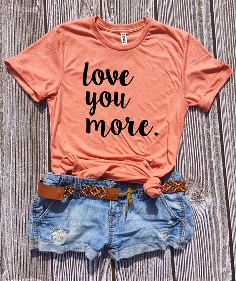 Love You More T Shirt Graphic Tshirt Love Is In The Air Etsy Espa A