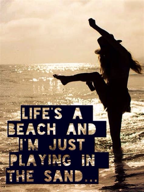 Quote Life S A Beach And I M Just Playing In The Sand I The Beach