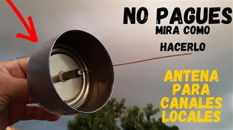 Mira Como Hacerlo Antena Para Canales Locales No Pagues Antenas