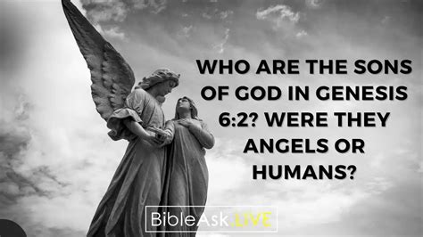 Who Are The Sons Of God In Genesis Were They Angels Or Humans