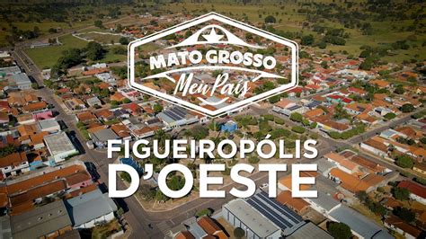 Figueirópolis D Oeste Mato Grosso Meu País YouTube