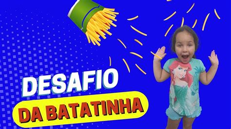 DESAFIO DA BATATINHA YouTube